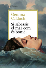 Si sabessis el mar com és bonic. Gemma Calduch (La Magrana) 9788410009189