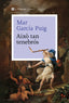 Això tan tenebrós. Mar García Puig (La Magrana) 9788410009226