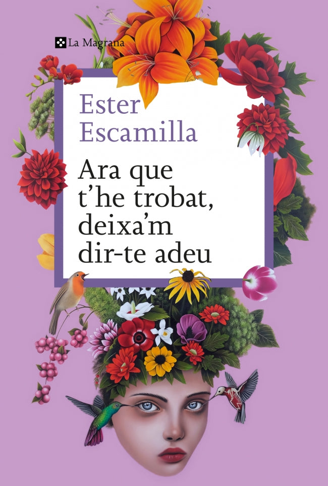 Ara que t'he trobat, deixa'm dir-te adeu. Ester Escamilla (La Magrana) 9788410009400