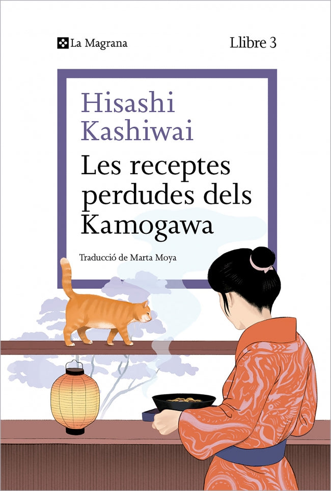 Les receptes perdudes dels Kamogawa (La cuina dels Kamogawa 3). Hisashi Kashiwai (La Magrana) 9788410009677