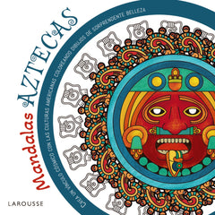 Mandalas aztecas. Marco Antonio Vergara Salgado (Larousse) 9788410124387