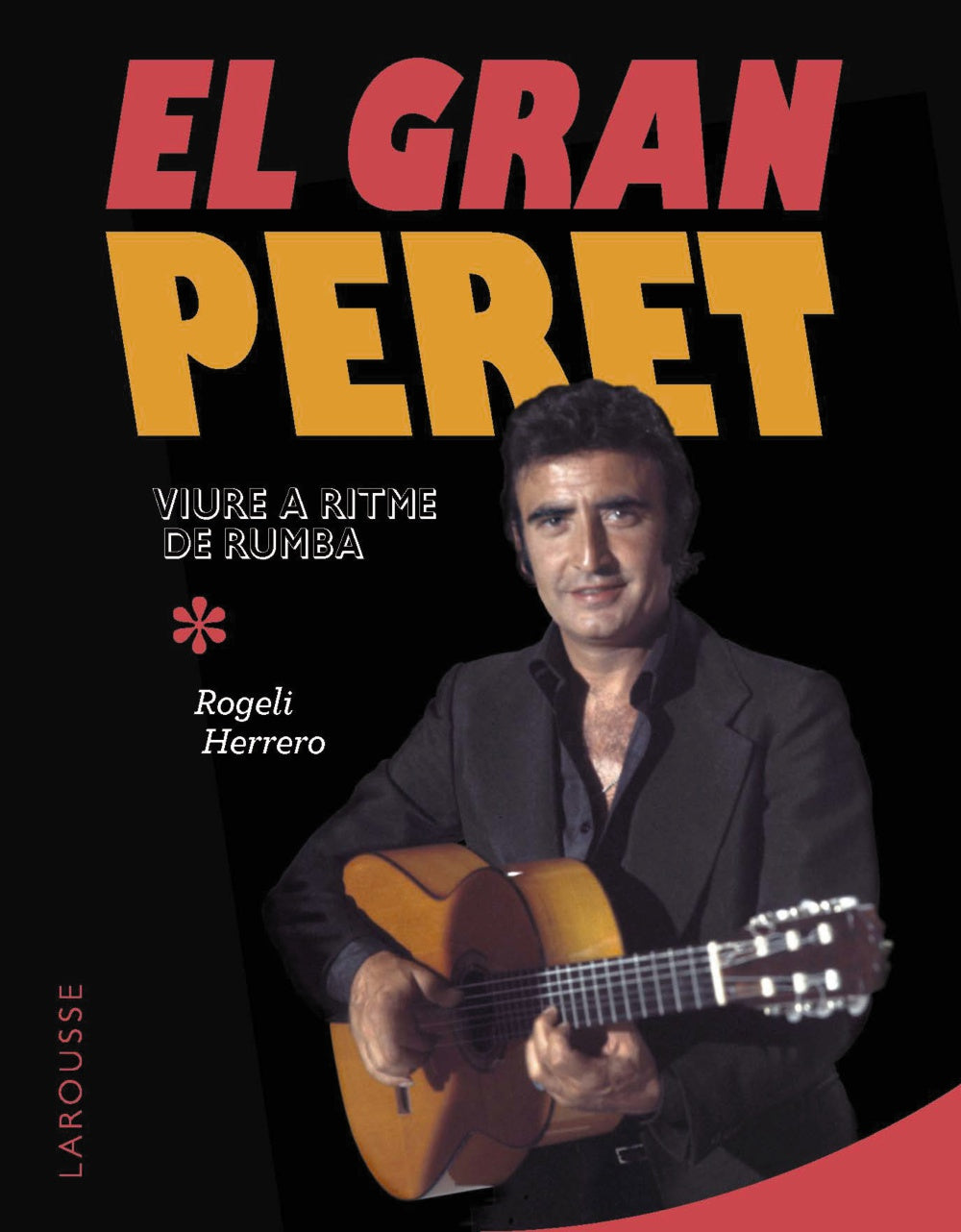 El gran Peret: Viure a ritme de rumba. Rogeli Herrero (Larousse) 9788410124028