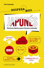 Japonés. ¡Despegamos!: Nociones básicas para hacerse entender. Tien Tammada (Larousse) 9788410124523