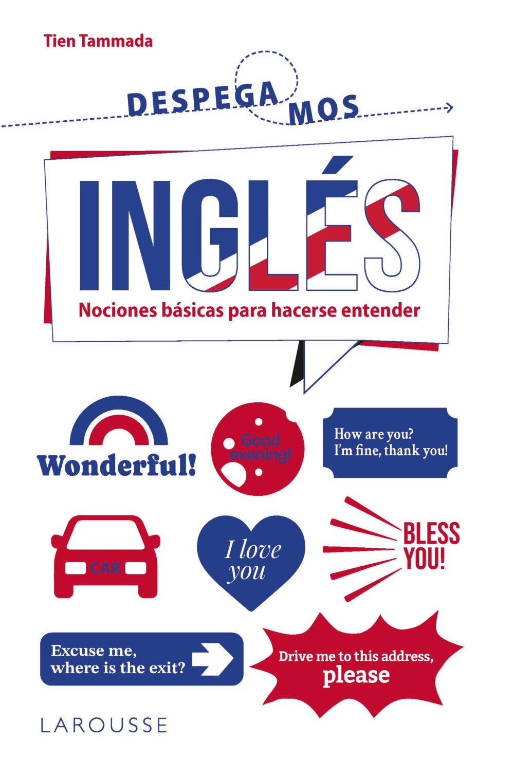 Inglés. ¡Despegamos!: Nociones básicas para hacerse entender. Tien Tammada (Larousse) 9788410124530