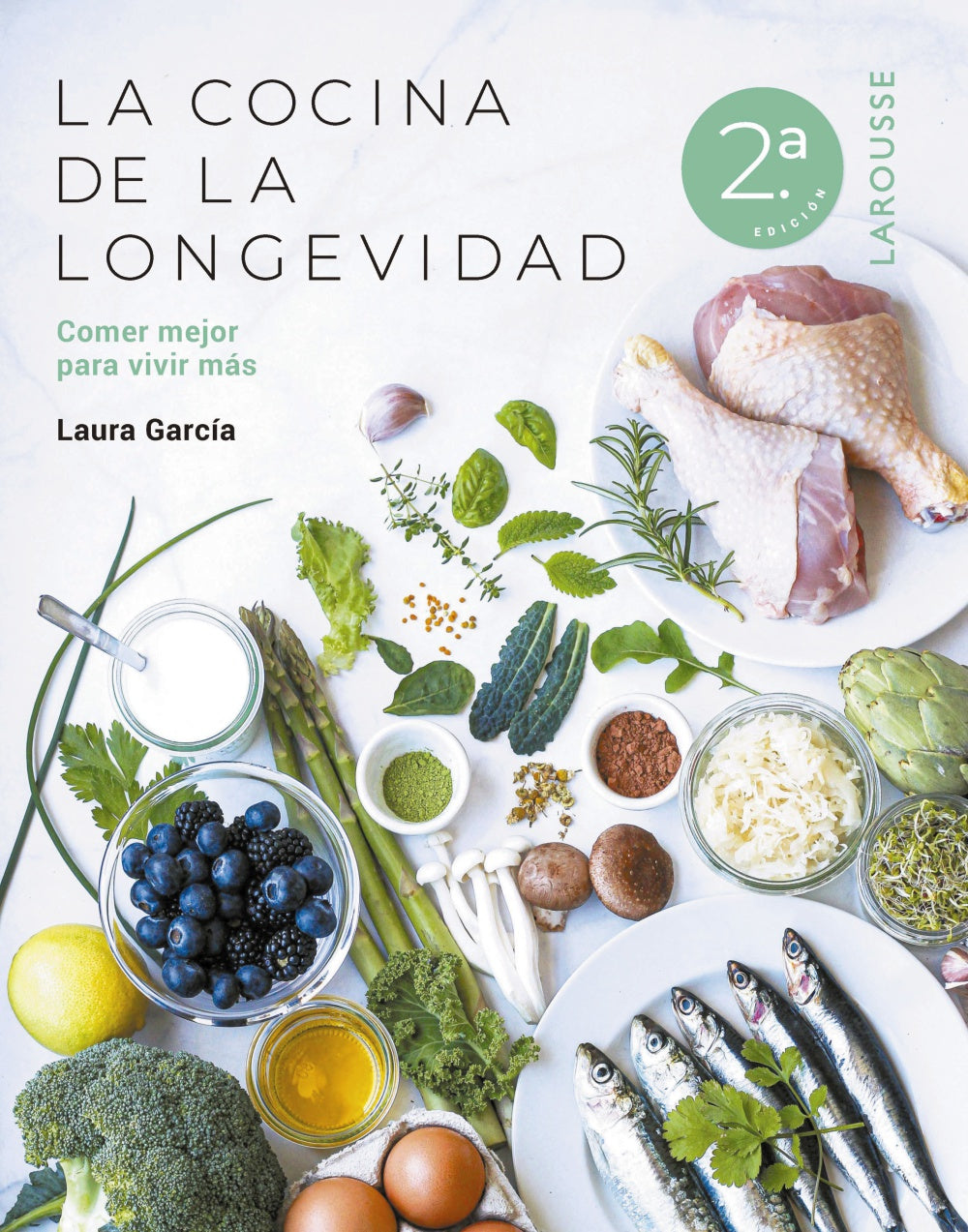 La cocina de la longevidad: Comer mejor para vivir más. Laura García Matilla (Larousse) 9788410124554