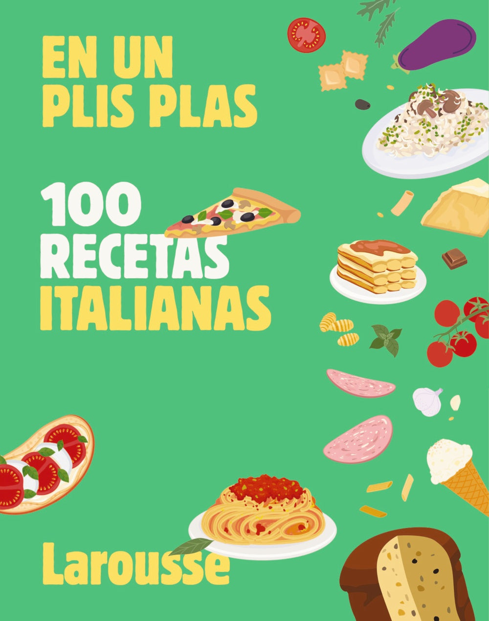 100 recetas italianas: En un plis plas. Larousse Editorial (Larousse) 9788410124851 Imagen principal del producto
