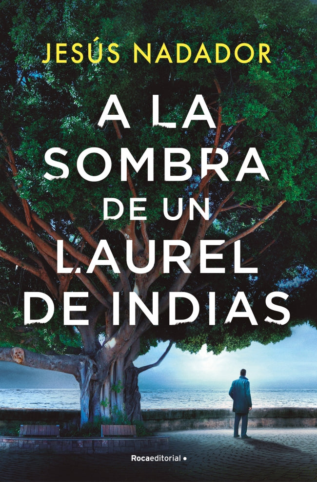 A la sombra de un laurel de Indias. Jesús Nadador (Roca Editorial) 9788410096011