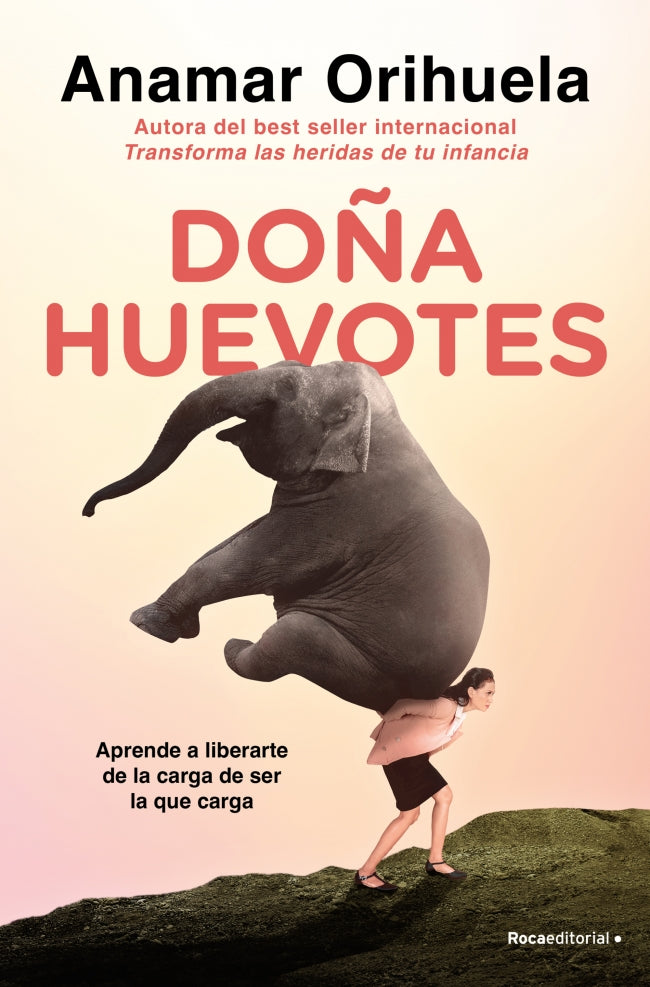 Doña Huevotes: Aprende a liberarte de la carga de ser la que carga. Anamar Orihuela (Roca Editorial) 9788410096790 Imagen principal del producto