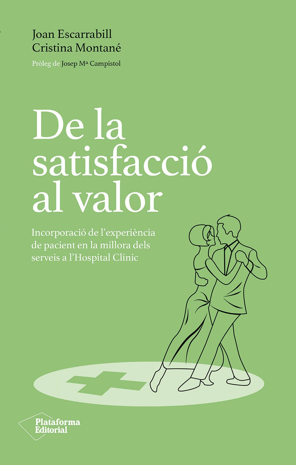 De la satisfacció al valor: Incorporació de l’experiència de pacient en la millora dels serveis a l’Hospital Clínic (Plataforma Editorial S.L.) 9788410243231 Imagen principal del producto