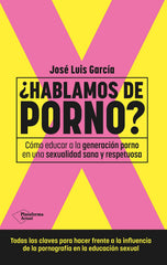 ¿Hablamos de porno?: Cómo educar a la generación porno en una sexualidad sana y respetuosa (Plataforma Editorial S.L.) 9788410079892