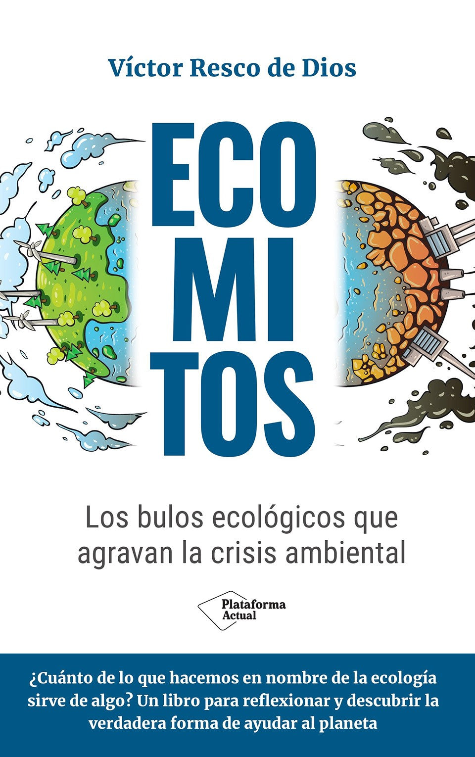 Ecomitos: Los bulos ecológicos que agravan la crisis ambiental (Plataforma Editorial S.L.) 9788410079021