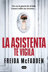 La asistenta te vigila (La asistenta 3). Freida McFadden (SUMA) 9788410257184