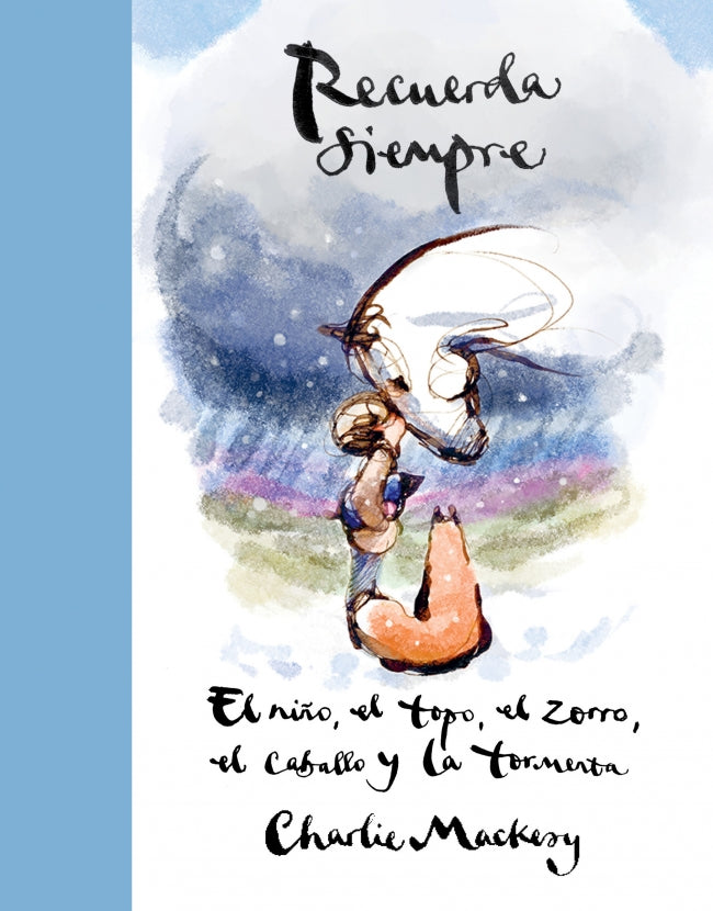 Recuerda siempre: El niño, el topo, el zorro, el caballo y la tormenta. Charlie Mackesy (SUMA) 9788410257559 Imagen principal del producto