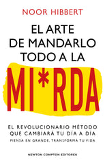 El arte de mandarlo todo a la mierda. Bestseller internacional. El verdadero método que transformará tu vida. (Newton Compton Editores) 9788410080836