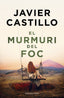 El murmuri del foc. Javier Castillo (ROSA DELS VENTS) 9788410256644