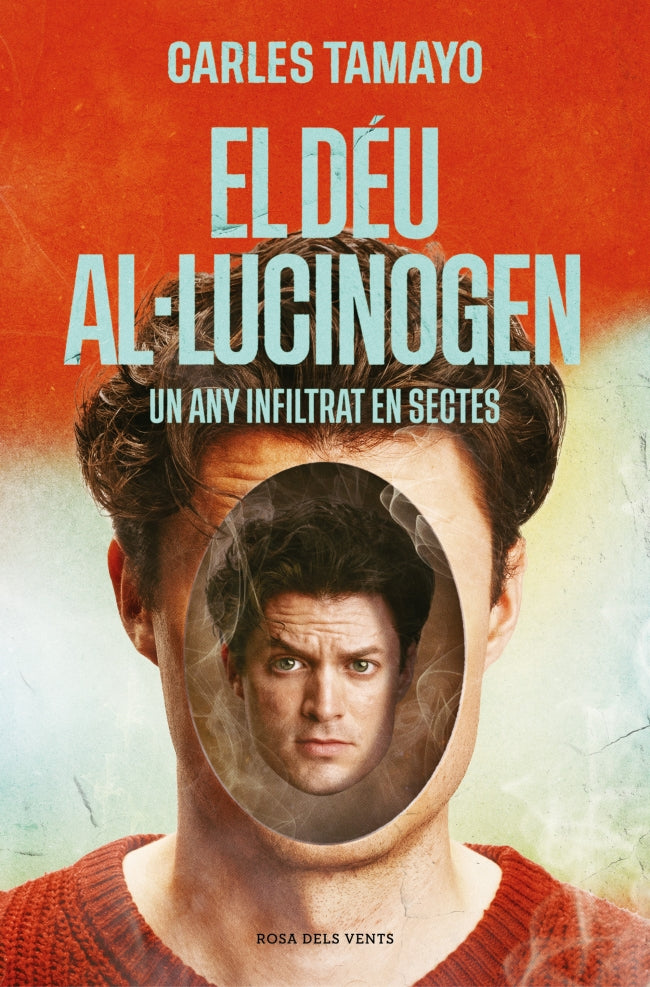 El déu al·lucinogen: Un any infiltrat en sectes. Carles Tamayo (ROSA DELS VENTS) 9788410256859 Imagen principal del producto