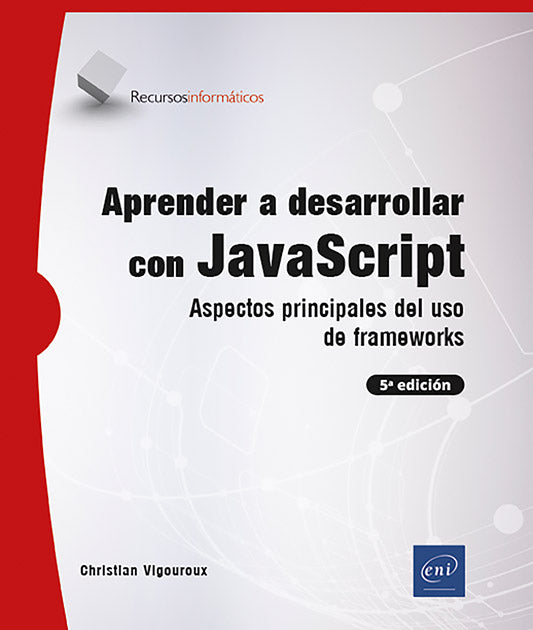 Aprender a desarrollar con JavaScript: Aspectos principales del uso de frameworks (5ª edición)
