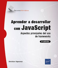 Aprender a desarrollar con JavaScript: Aspectos principales del uso de frameworks (5ª edición)