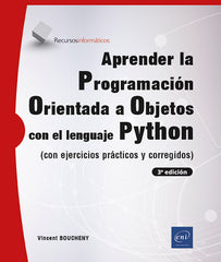 Aprender Programación Orientada a Objetos con Python: (con ejercicios prácticos y corregidos) (3ª edición)