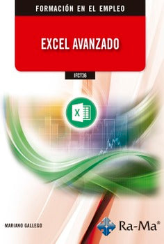 IFCT36 Excel avanzado. Gallego Nieto, Mariano (RA-MA S.A. Editorial y Publicaciones) 9788418551017