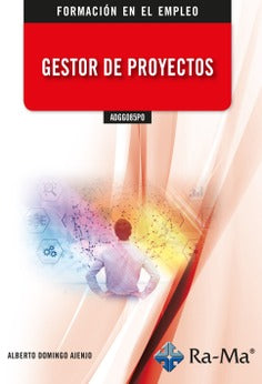 ADGG085PO Gestor de proyectos. Domingo Ajenjo, Alberto (RA-MA S.A. Editorial y Publicaciones) 9788418551567