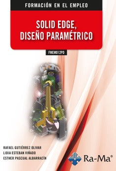 FMEM012PO Solid Edge, Diseño paramétrico. Gutierrez Olivar, Rafael (RA-MA S.A. Editorial y Publicaciones) 9788418971594