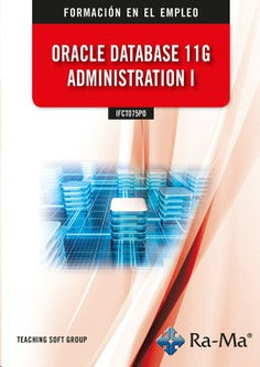 IFCT075PO Oracle Database 11g Administration I. Aa. Vv. (RA-MA S.A. Editorial y Publicaciones) 9788418971648