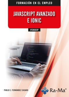 IFCD65EXP Javascript avanzado e Ionic. Fernandez Casado, Pablo Enrique (Ra-Ma S.A. Editorial y Publicaciones) 9788419857224