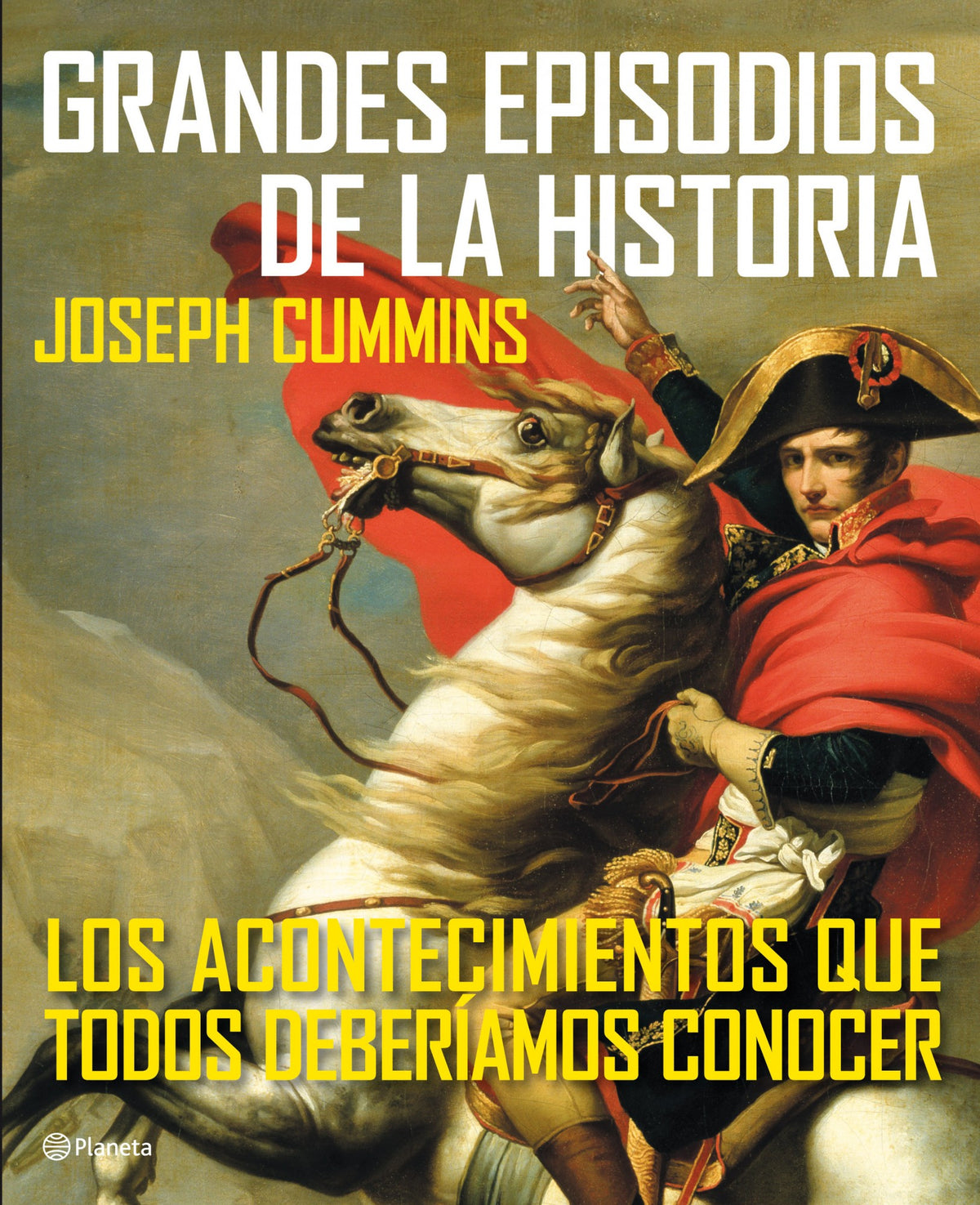 Grandes episodios de la Historia: Los acontecimientos que todos deberíamos conocer