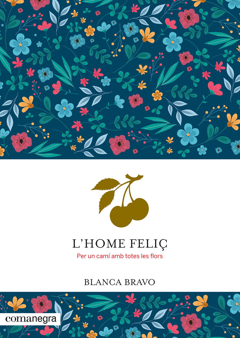 L'home feliç: Per un camí amb totes les flors (Editorial Comanegra S.L.) 9788410161924