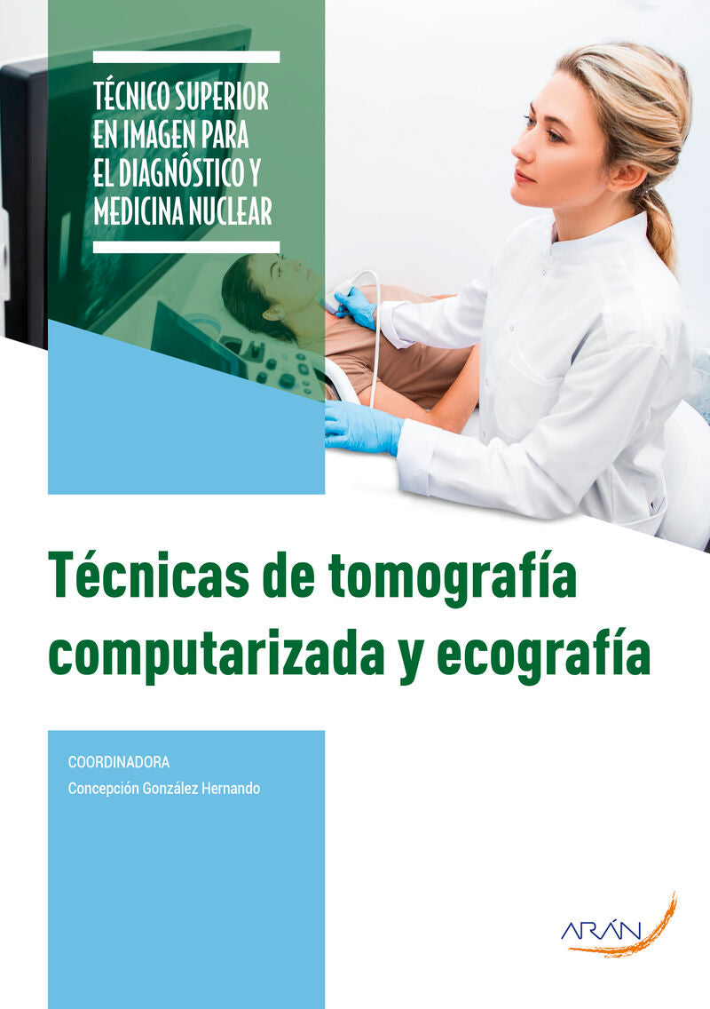 TÉCNICAS DE TOMOGRAFÍA COMPUTARIZADA Y ECOGRAFÍA. Aa. Vv. (Arán Ediciones, S.L.) 9788419381323