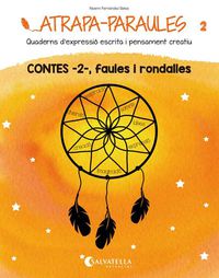 Atrapa-Paraules 2: Contes 2, faules i rondalles. Fernandez Selva, Noemi (Salvatella) 9788484128977