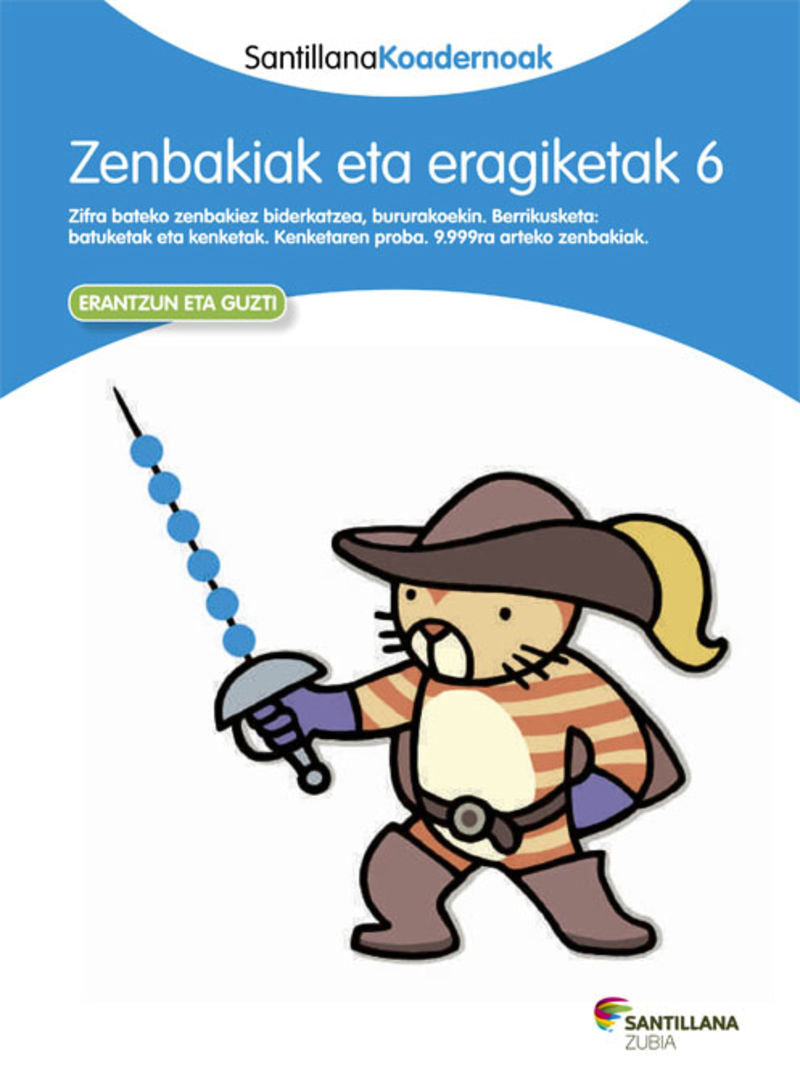 ZENBAKIAK ETA ERAGIKETAK 6 SANTILLANA KOADERNOAK. Batzuk (Zubia Editoriala, S.L.) 9788498943795