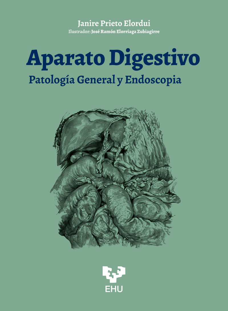 Aparato digestivo. Patología General y Endoscopia. Elorriaga, Jose Ramon (Il. ), Prieto Elordui, Janire (Universidad del País Vasco) 9788413197555 Imagen principal del producto