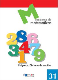 MATEMATICAS  31 - Polígonos. Divisores de medidas. Aa. Vv. (Dylar Ediciones, S.L) 9788489655843