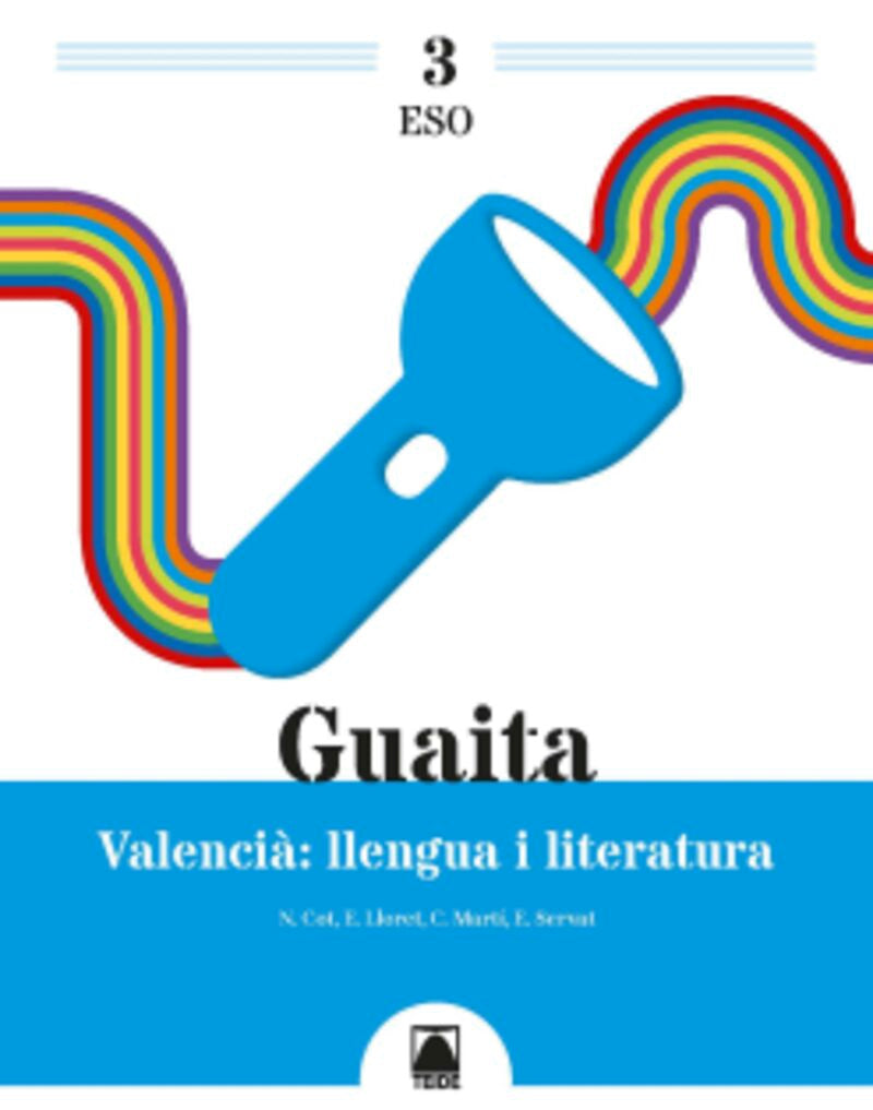 Guaita 3. Valencià: llengua i literatura 3 ESO. Aa. Vv. (Editorial Teide, S.A.) 9788430772810