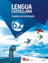 EKI LH 6. Lengua castellana 6. Cuaderno de las actividades 6.2. Aa. Vv. (Ikaselkar) 9788416752805 Imagen principal del producto
