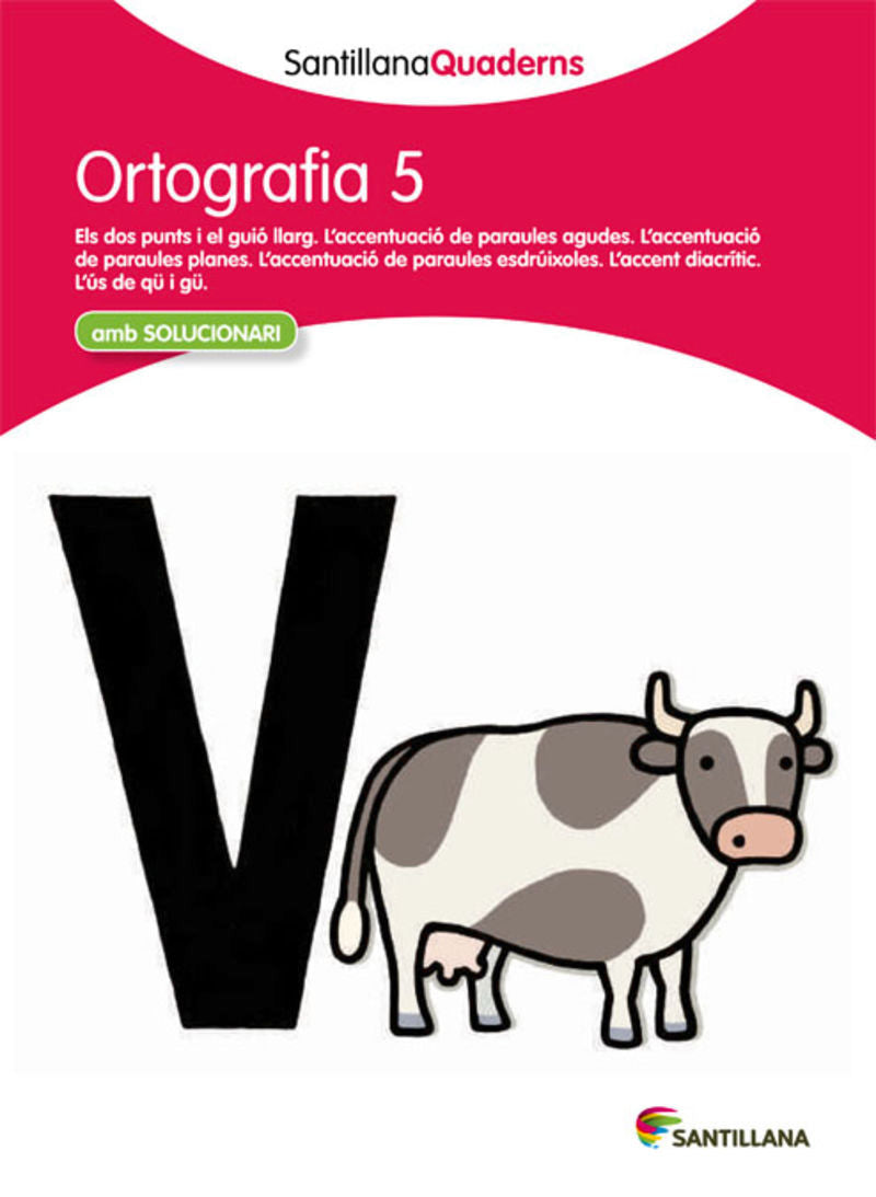 SANTILLANA QUADERNS ORTOGRAFIA 5. Aa. Vv. (Santillana Educación, S.L.) 9788468013701 Imagen principal del producto