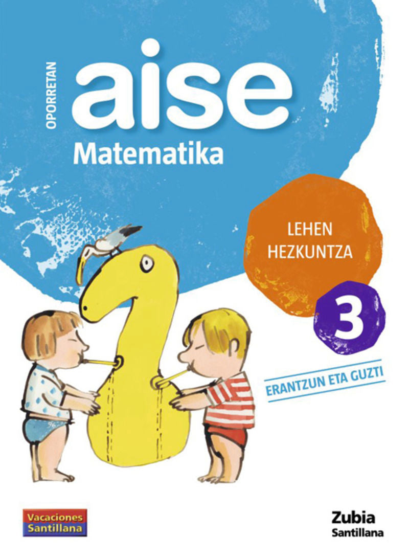 OPORRETAN AISE MATEMATIKA LEHEN HEZKUNTZA 3 VACACIONES SANTILLANA. Aa. Vv. (Zubia Editoriala, S.L.) 9788498940749