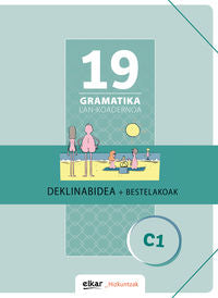 Gramatika Lan-Koadernoa 19 (C1). Deklinabidea + Bestelakoak. Batzuen Artean (Elkar) 9788490272053