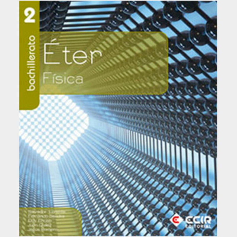 Física 2º Bachillerato / 2009: Éter. Aa. Vv. (Editorial Ecir S.A.) 9788498264760