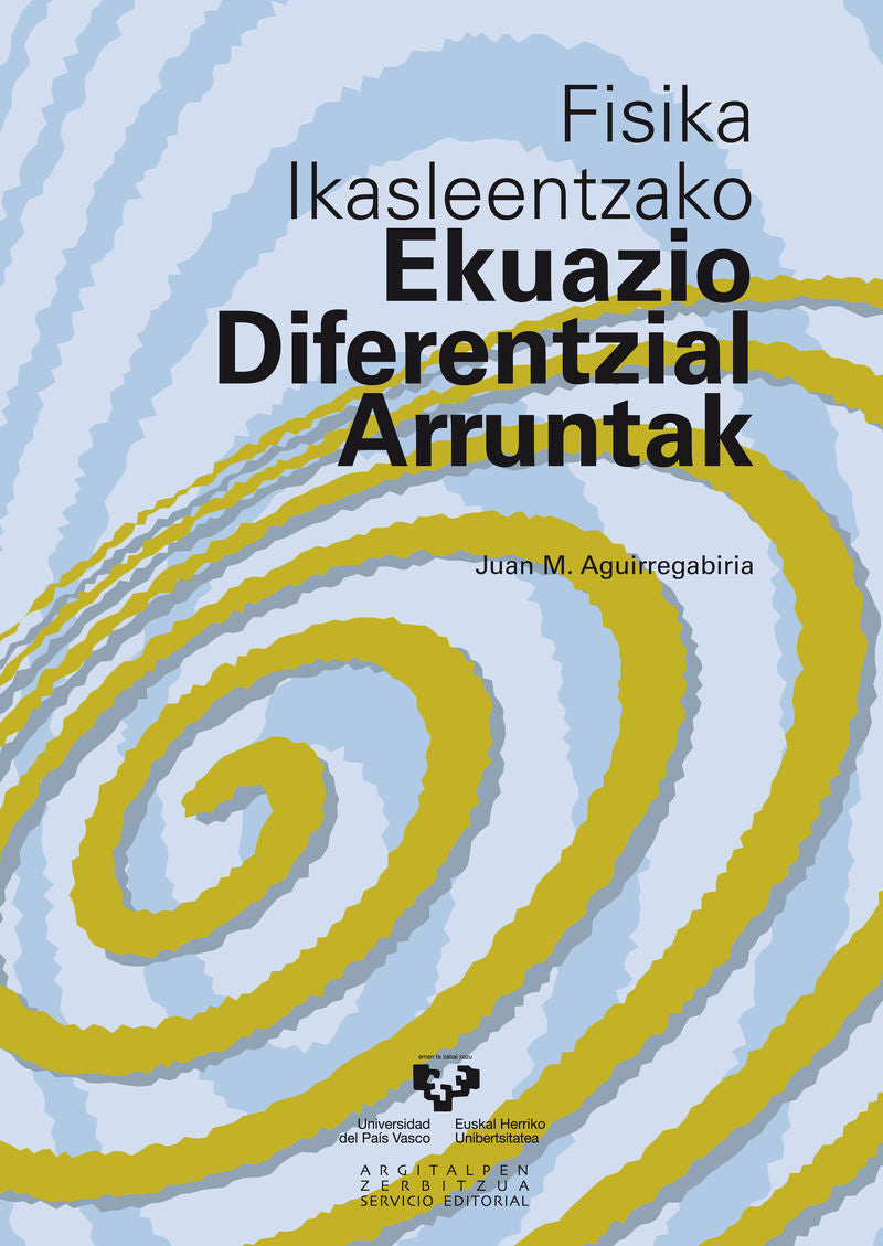 Fisika ikasleentzako ekuazio diferentzial arruntak. Aguirregabiria, Juan Maria (Universidad del País Vasco) 9788475854557