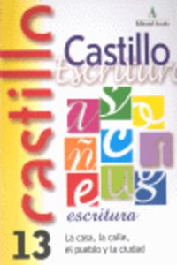 Ep - Castillo Escritura 13 - La Casa, La Calle, El Pueblo Y La Ciudad. Martin, R. M. (Arcada) 9788486545765 Imagen principal del producto