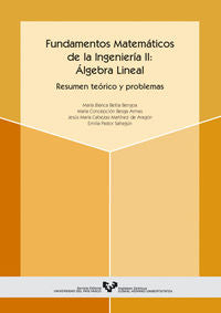 Fundamentos matemáticos de la ingeniería II: Álgebra lineal. Resumen teórico y problemas. Beitia, Mari B. (Universidad del País Vasco) 9788483734797 Imagen principal del producto
