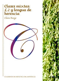Clases mixtas: L2 y lengua de herencia. Burgo Peña, Clara (Arco Libros - La Muralla, S.L.) 9788476359815