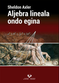 Aljebra lineala ondo egina. Axler, Sheldon (Universidad del País Vasco) 9788490826232