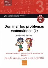 Dominar los problemas matemáticos (3): De una operación con las cuatro operaciones básicas. Lopez Apesteguia, F. Javier (Boira Editorial Formació i Serveis) 9788416680177