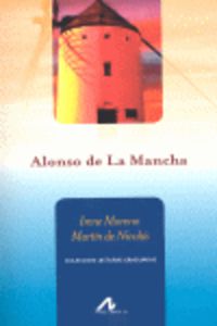 Alonso de la Mancha. Moreno Martin De Nicolas, Irene (Arco Libros - La Muralla, S.L.) 9788476357484