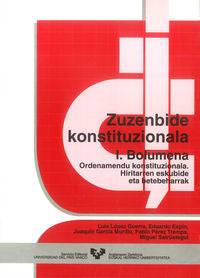Zuzenbide konstituzionala. I bolumena: Ordenamendu konstituzionala. Hiritarren eskubide eta betebeharrak. Batzuk (Universidad del País Vasco) 9788475855882