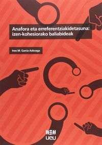 Anafora eta erreferentziakidetasuna: izen-kohesiorako baliabideak. Garcia Azkoaga, Ines M. (Udako Euskal Unibertsitatea) 9788484386025 Imagen principal del producto